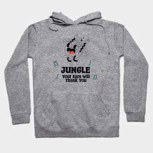 Jungle Your Ears will Thank you Hoodie